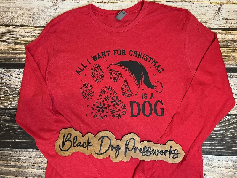 All I Want For Christmas Is A Dog Shirt Contemporary Elegance